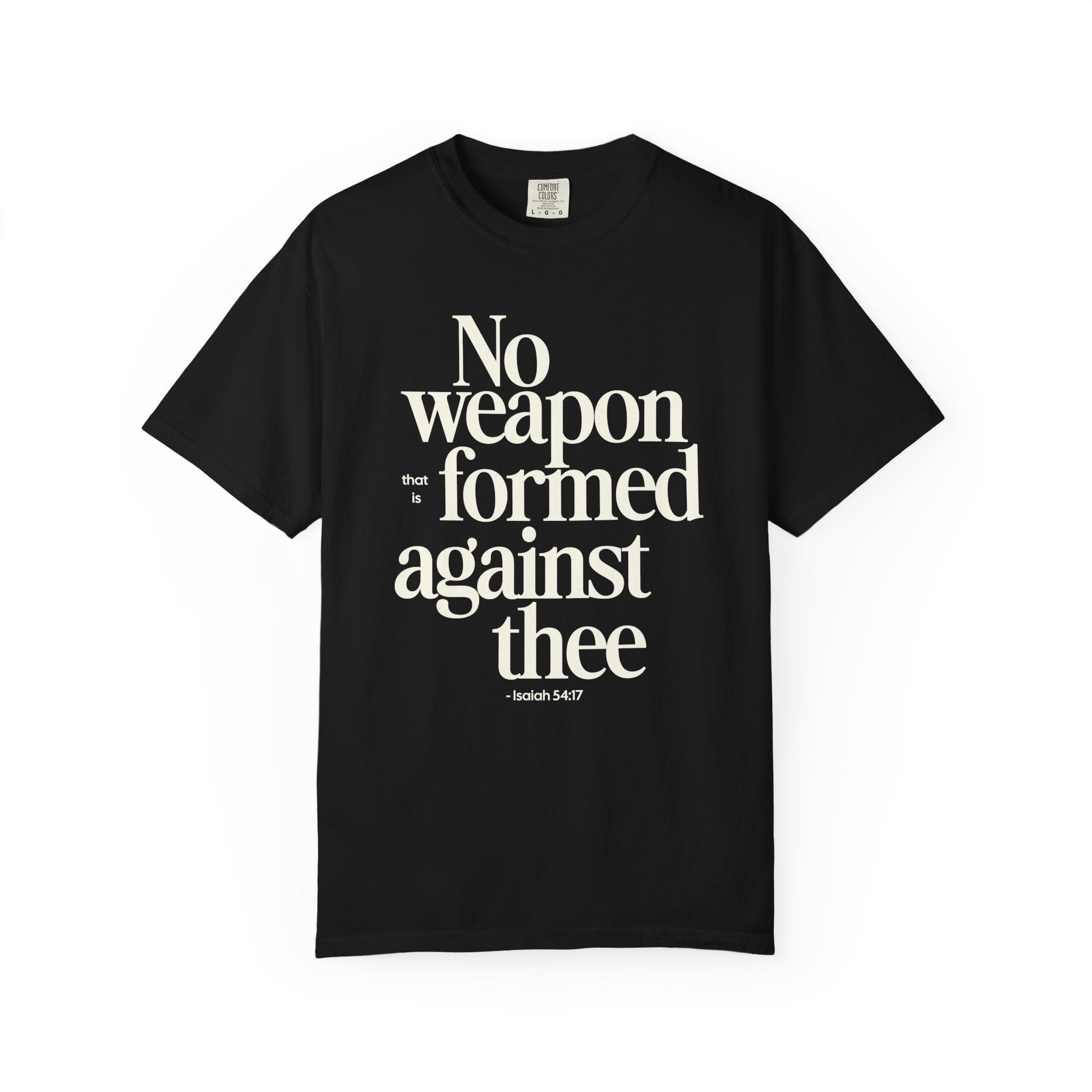 No Weapon That is Formed Against Thee T-shirt