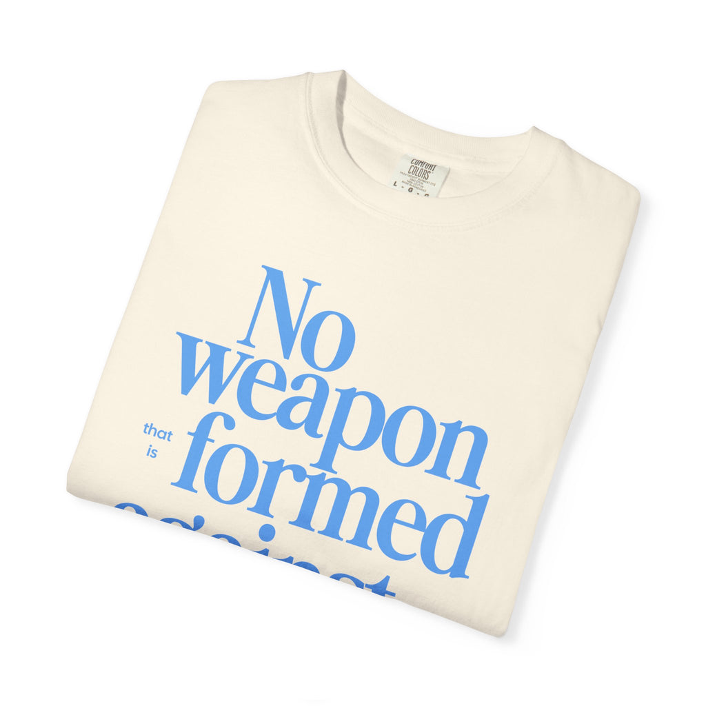 No Weapon That is Formed Against Thee T-shirt