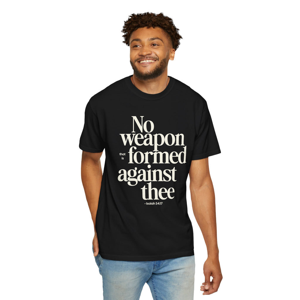 No Weapon That is Formed Against Thee T-shirt