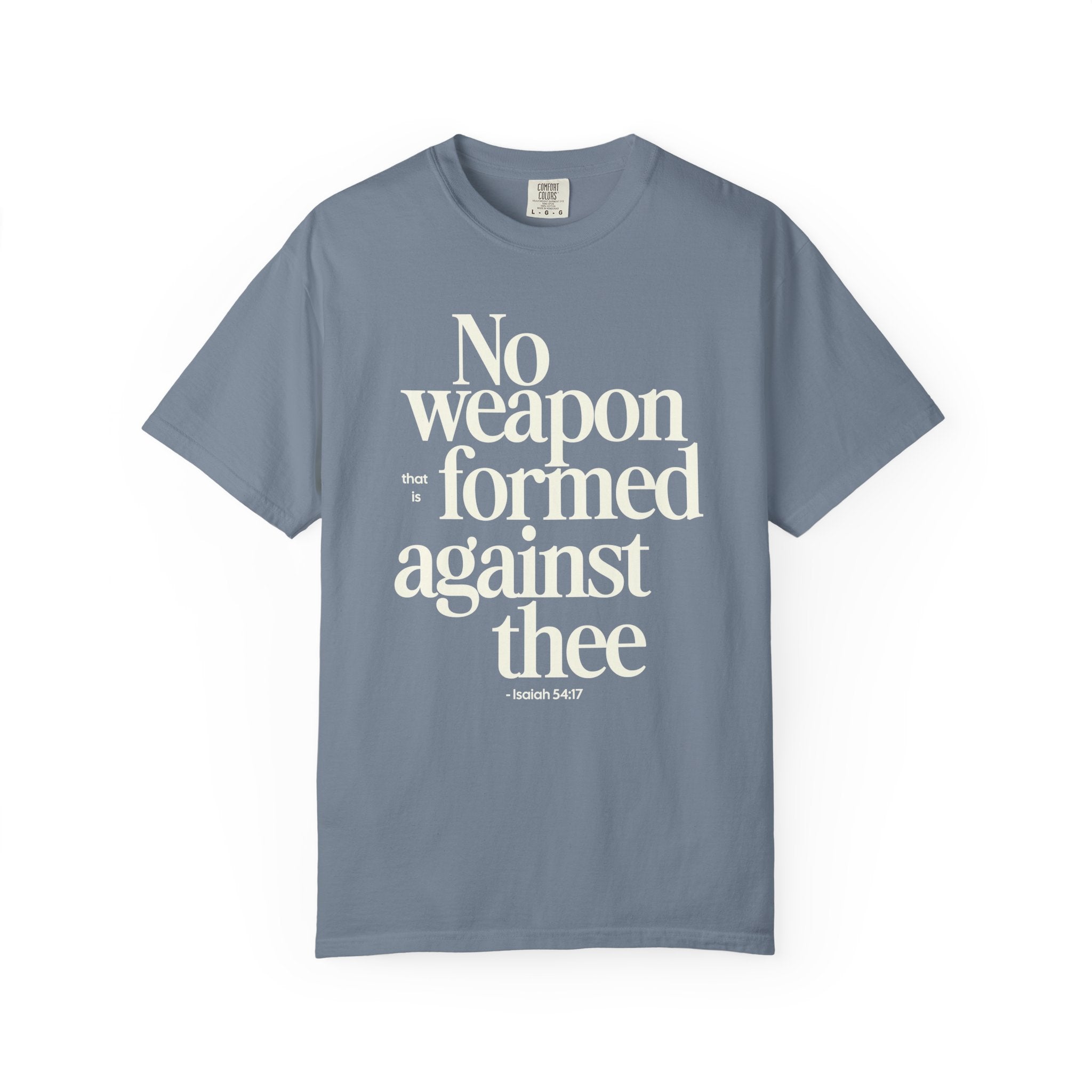 No Weapon That is Formed Against Thee T-shirt