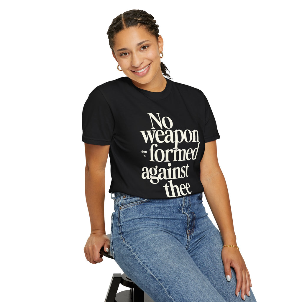No Weapon That is Formed Against Thee T-shirt